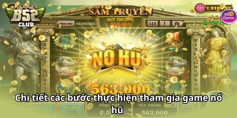 Chi tiết các bước thực hiện tham gia game nổ hũ 